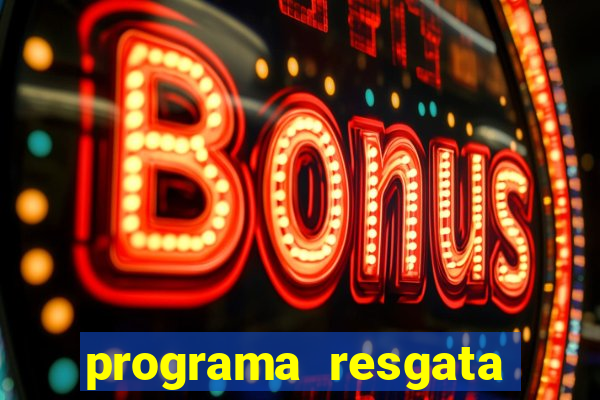 programa resgata brasil é confiável